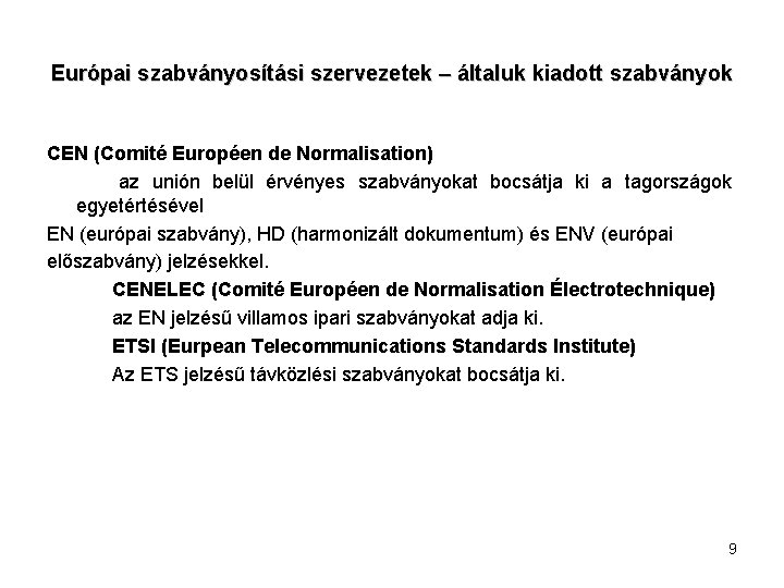 Európai szabványosítási szervezetek – általuk kiadott szabványok CEN (Comité Européen de Normalisation) az unión
