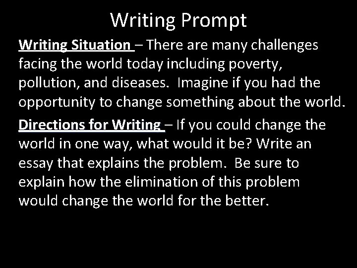 Writing Prompt Writing Situation – There are many challenges facing the world today including