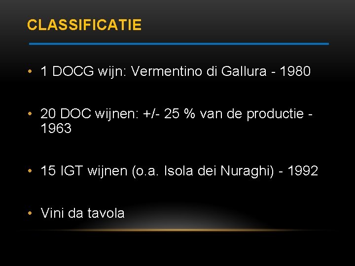 CLASSIFICATIE • 1 DOCG wijn: Vermentino di Gallura - 1980 • 20 DOC wijnen: