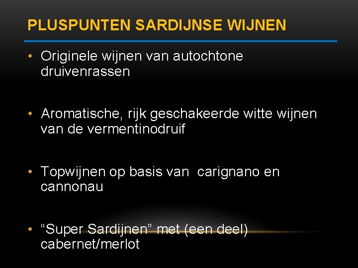 PLUSPUNTEN SARDIJNSE WIJNEN • Originele wijnen van autochtone druivenrassen • Aromatische, rijk geschakeerde witte