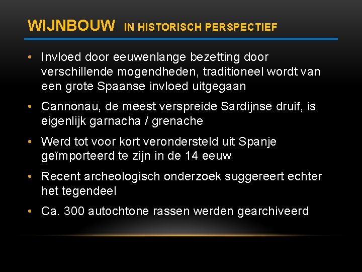 WIJNBOUW IN HISTORISCH PERSPECTIEF • Invloed door eeuwenlange bezetting door verschillende mogendheden, traditioneel wordt