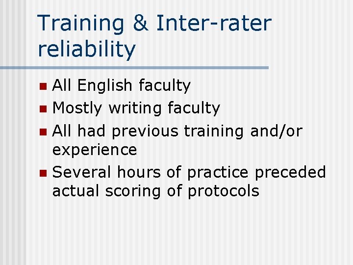 Training & Inter-rater reliability All English faculty n Mostly writing faculty n All had