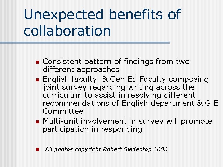 Unexpected benefits of collaboration n n Consistent pattern of findings from two different approaches