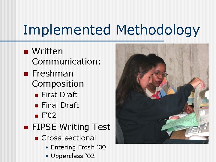Implemented Methodology n n Written Communication: Freshman Composition n n First Draft Final Draft