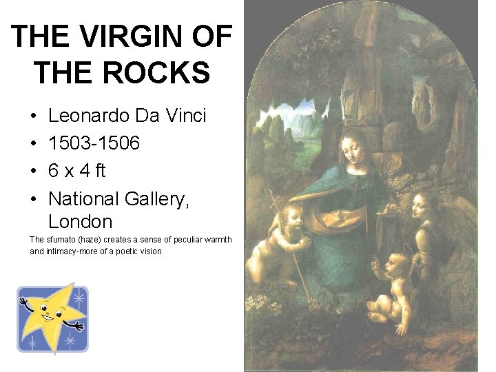 THE VIRGIN OF THE ROCKS • • Leonardo Da Vinci 1503 -1506 6 x