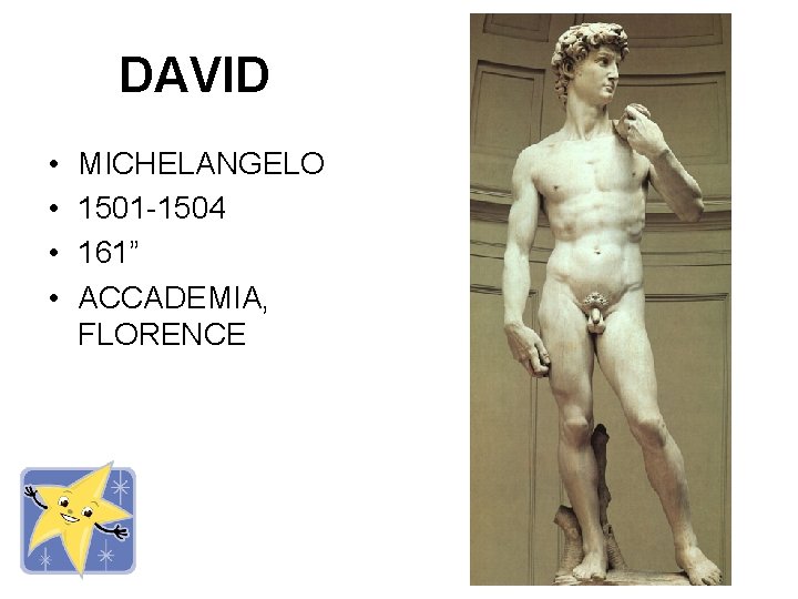 DAVID • • MICHELANGELO 1501 -1504 161” ACCADEMIA, FLORENCE 