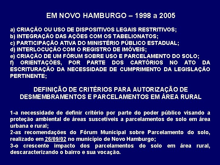 EM NOVO HAMBURGO – 1998 a 2005 a) CRIAÇÃO OU USO DE DISPOSITIVOS LEGAIS