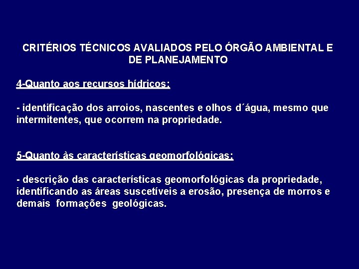 CRITÉRIOS TÉCNICOS AVALIADOS PELO ÓRGÃO AMBIENTAL E DE PLANEJAMENTO 4 -Quanto aos recursos hídricos: