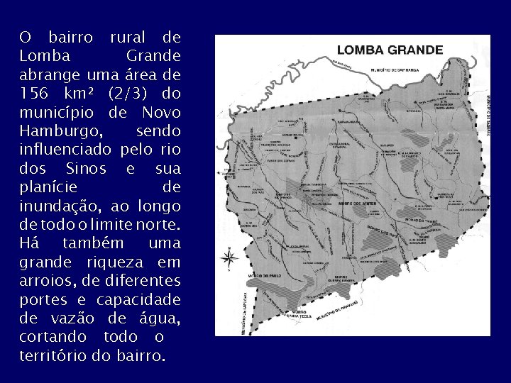 O bairro rural de Lomba Grande abrange uma área de 156 km² (2/3) do