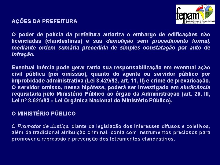 AÇÕES DA PREFEITURA O poder de polícia da prefeitura autoriza o embargo de edificações