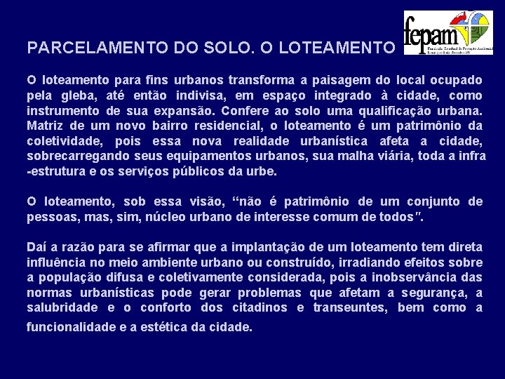 PARCELAMENTO DO SOLO. O LOTEAMENTO O loteamento para fins urbanos transforma a paisagem do