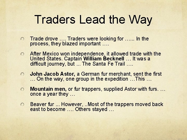 Traders Lead the Way Trade drove …. Traders were looking for …. . .