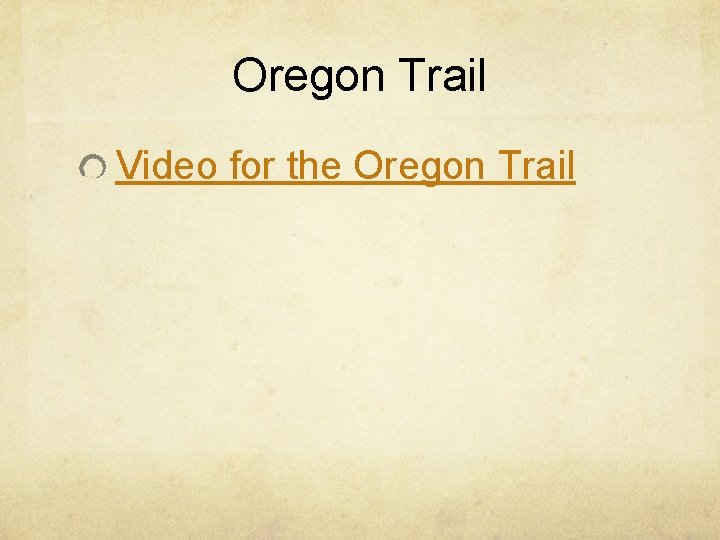 Oregon Trail Video for the Oregon Trail 
