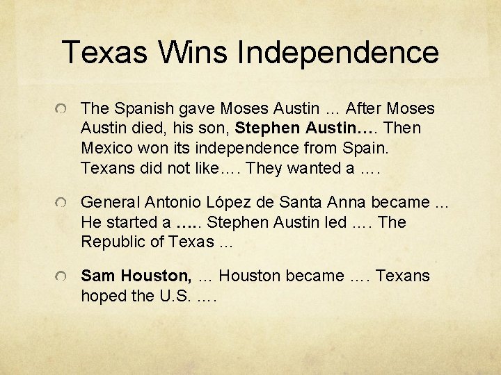 Texas Wins Independence The Spanish gave Moses Austin … After Moses Austin died, his