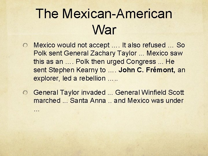 The Mexican-American War Mexico would not accept …. It also refused … So Polk