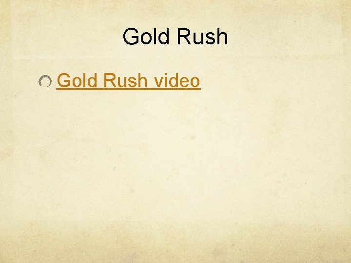 Gold Rush video 