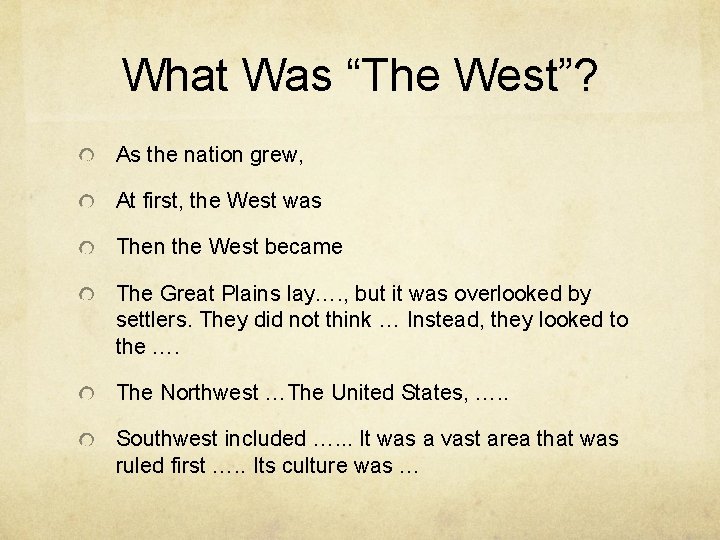 What Was “The West”? As the nation grew, At first, the West was Then