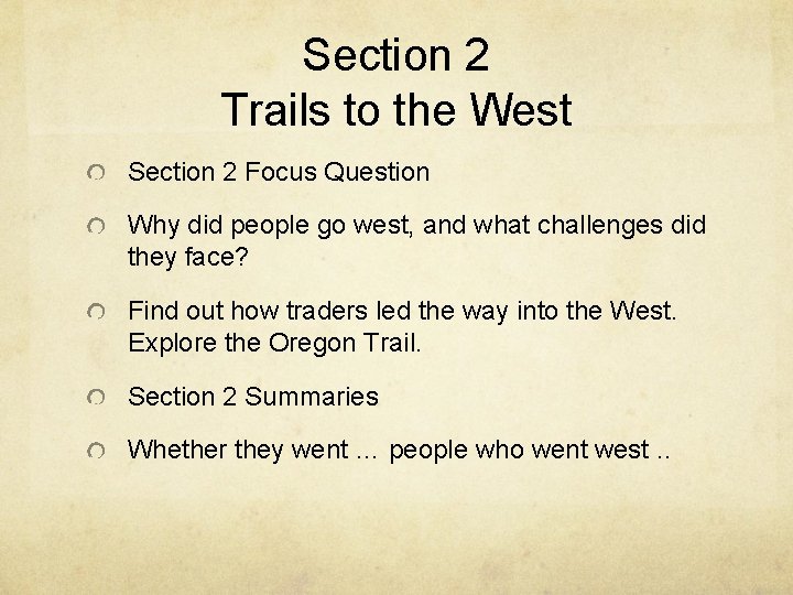 Section 2 Trails to the West Section 2 Focus Question Why did people go