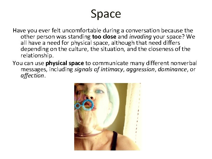 Space Have you ever felt uncomfortable during a conversation because the other person was