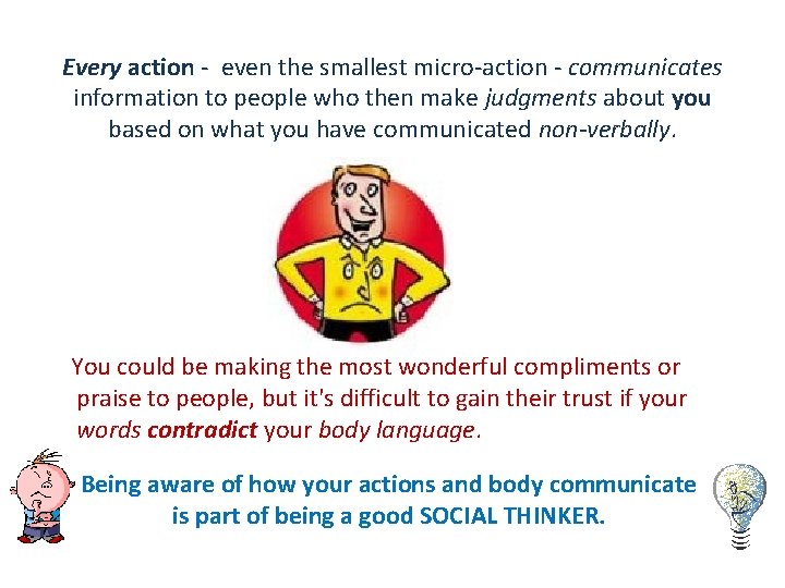 Every action - even the smallest micro-action - communicates information to people who then