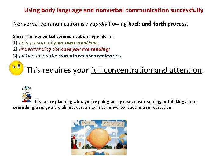 Using body language and nonverbal communication successfully Nonverbal communication is a rapidly flowing back-and-forth