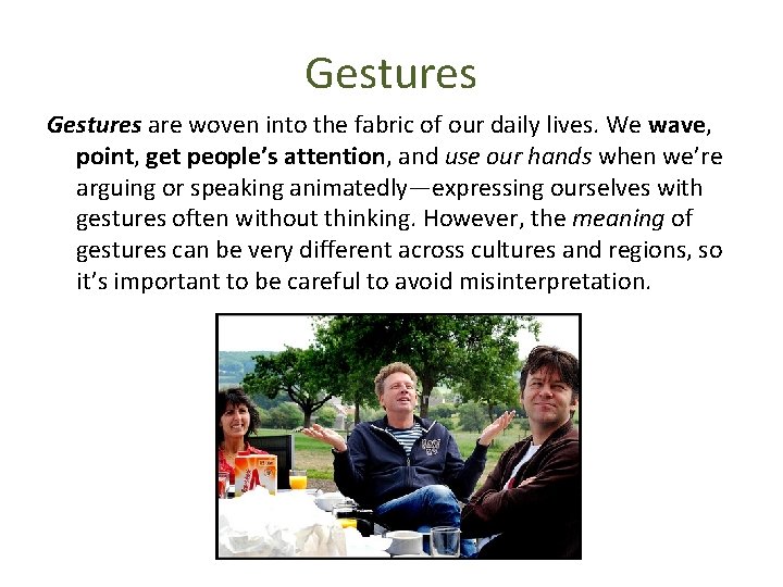 Gestures are woven into the fabric of our daily lives. We wave, point, get