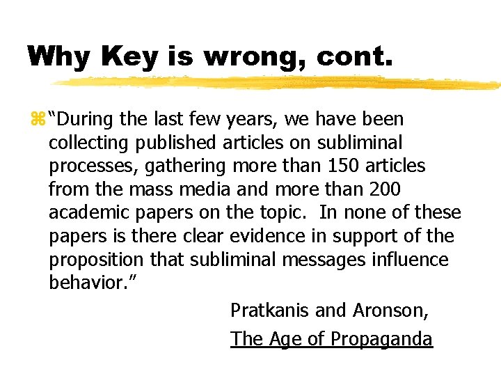Why Key is wrong, cont. z “During the last few years, we have been