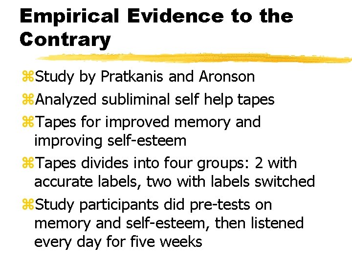 Empirical Evidence to the Contrary z. Study by Pratkanis and Aronson z. Analyzed subliminal