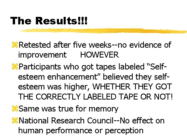 The Results!!! z. Retested after five weeks--no evidence of improvement HOWEVER z. Participants who