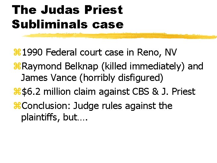 The Judas Priest Subliminals case z 1990 Federal court case in Reno, NV z.