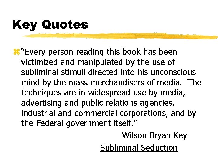 Key Quotes z “Every person reading this book has been victimized and manipulated by