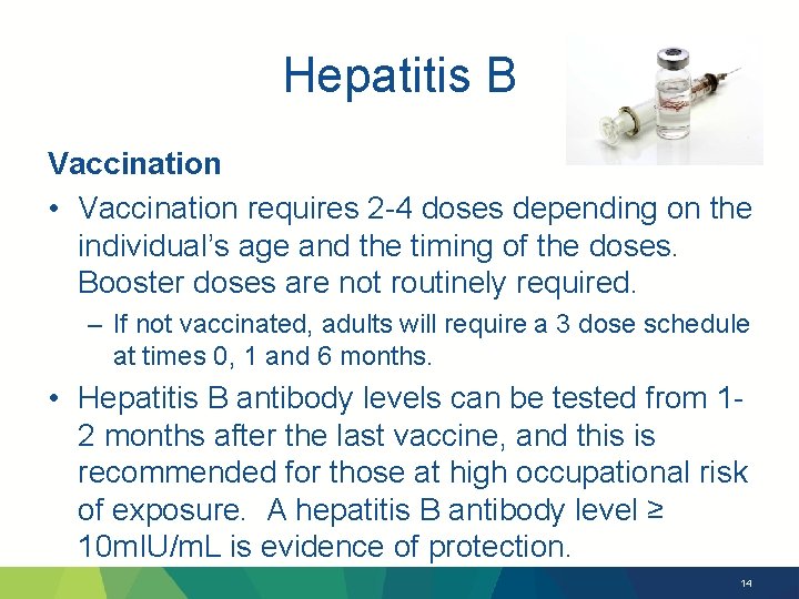 Hepatitis B Vaccination • Vaccination requires 2 -4 doses depending on the individual’s age