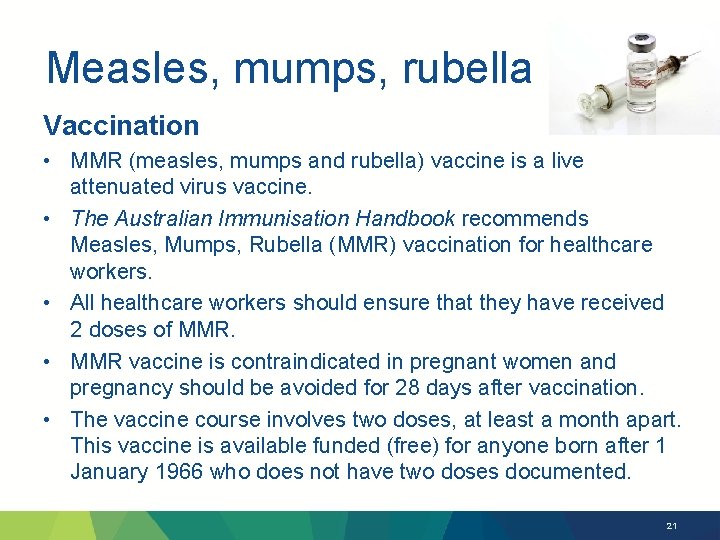 Measles, mumps, rubella Vaccination • MMR (measles, mumps and rubella) vaccine is a live