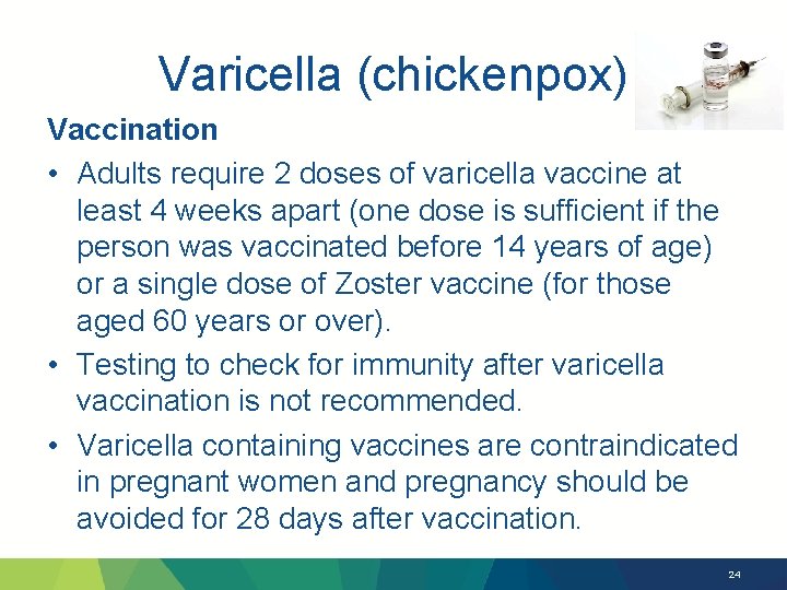 Varicella (chickenpox) Vaccination • Adults require 2 doses of varicella vaccine at least 4