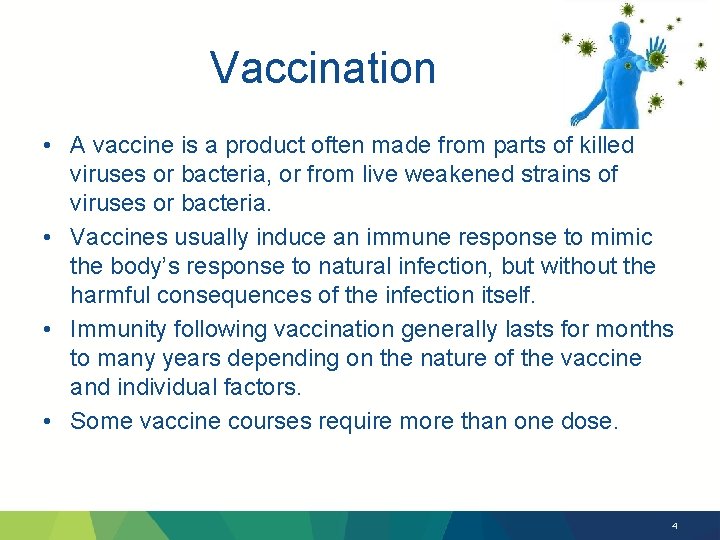 Vaccination • A vaccine is a product often made from parts of killed viruses