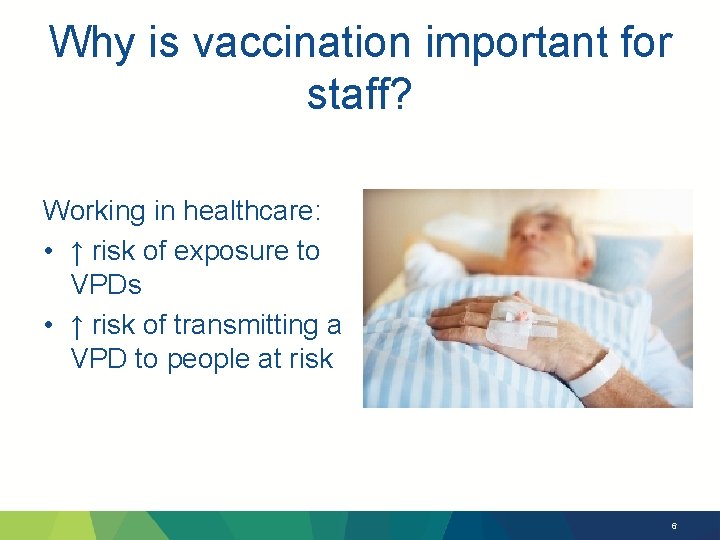 Why is vaccination important for staff? Working in healthcare: • ↑ risk of exposure