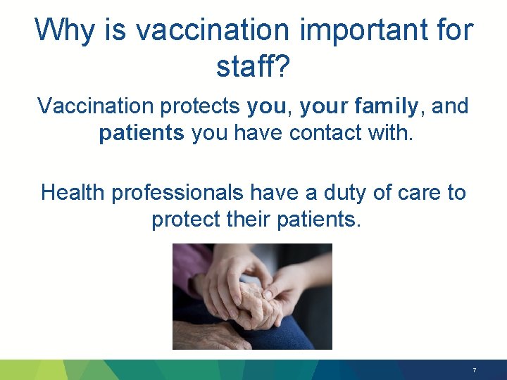 Why is vaccination important for staff? Vaccination protects you, your family, and patients you