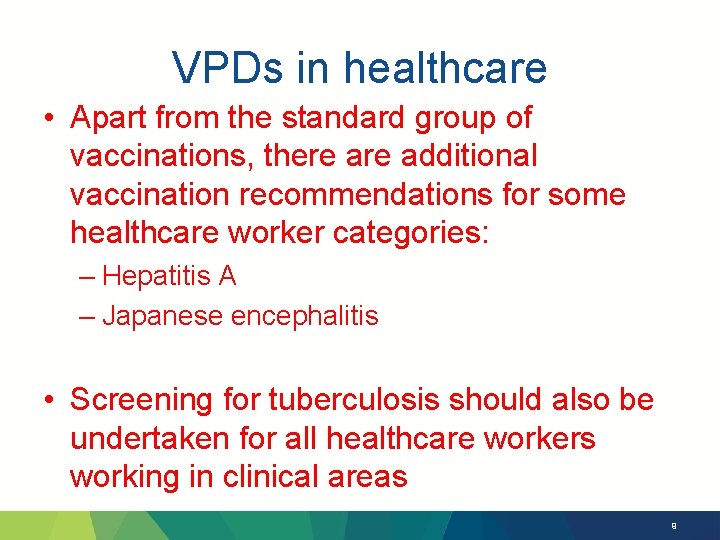 VPDs in healthcare • Apart from the standard group of vaccinations, there additional vaccination