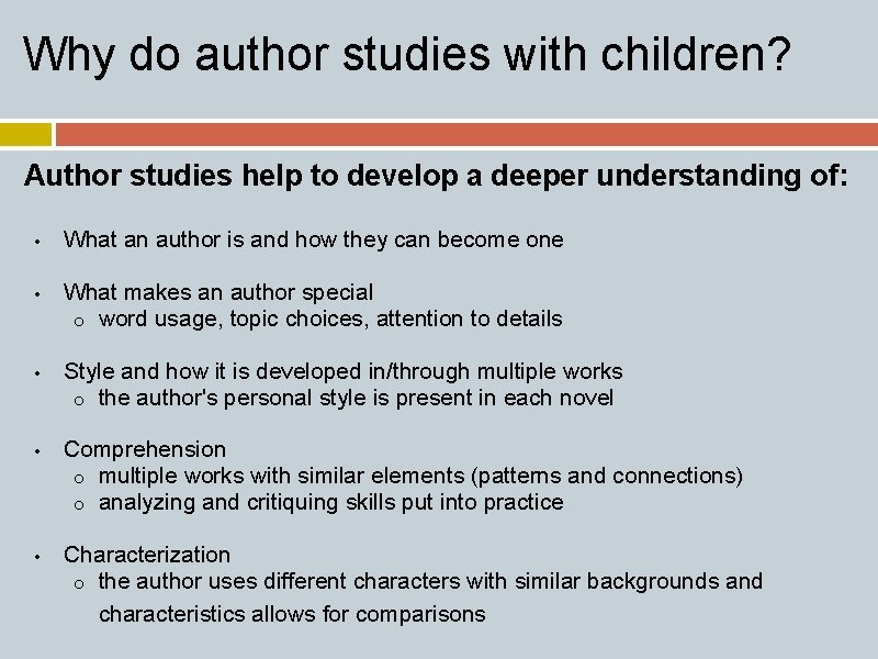 Why do author studies with children? Author studies help to develop a deeper understanding