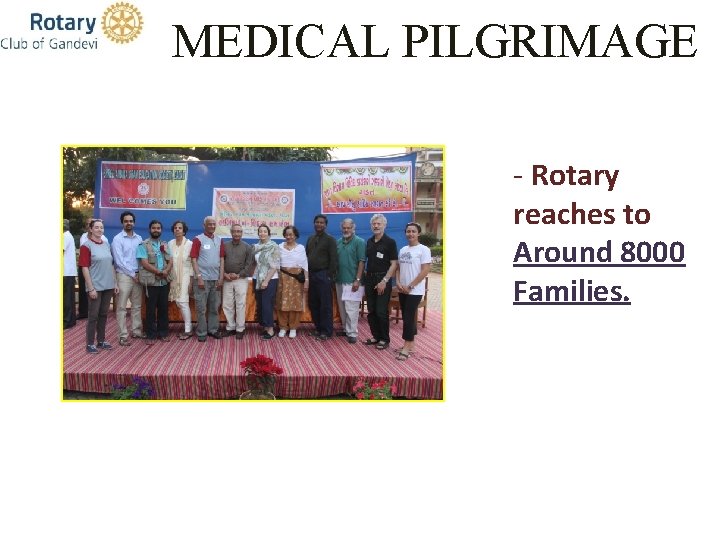 MEDICAL PILGRIMAGE - Rotary reaches to Around 8000 Families. 