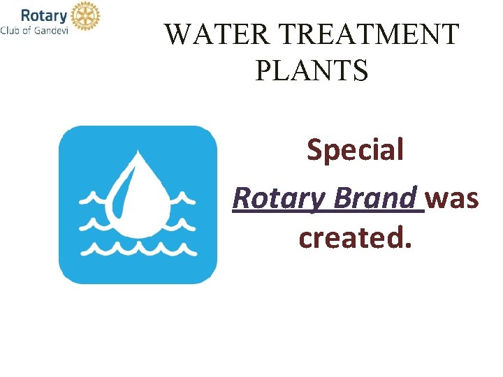 WATER TREATMENT PLANTS Special Rotary Brand was created. 