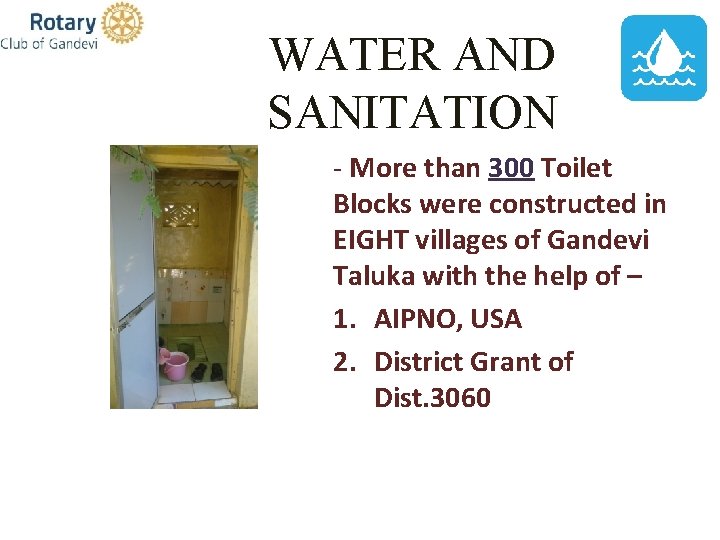 WATER AND SANITATION - More than 300 Toilet Blocks were constructed in EIGHT villages