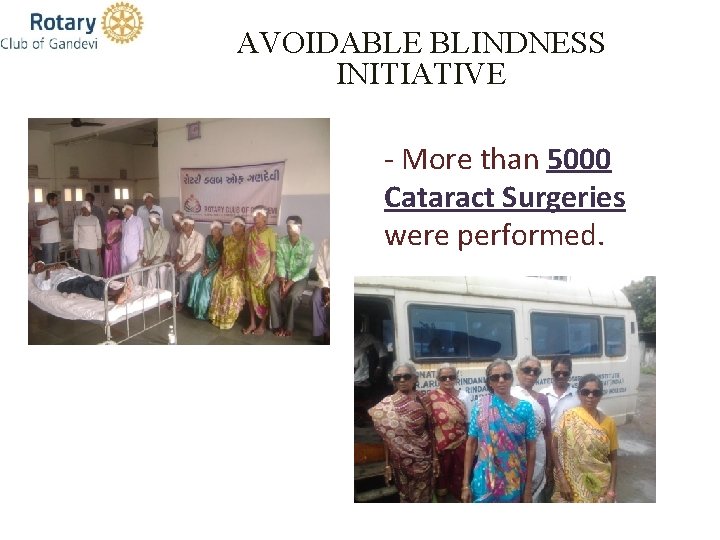 AVOIDABLE BLINDNESS INITIATIVE - More than 5000 Cataract Surgeries were performed. 