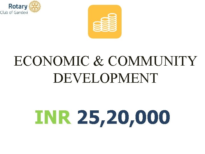 ECONOMIC & COMMUNITY DEVELOPMENT INR 25, 20, 000 