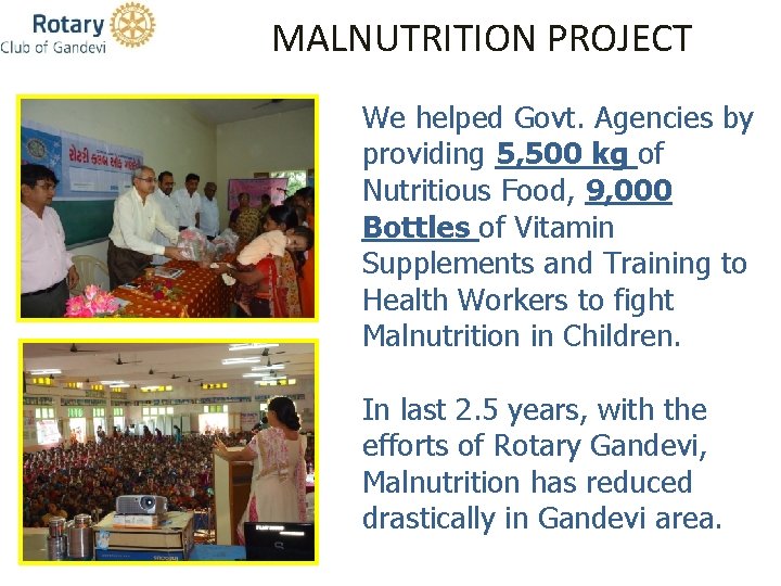 MALNUTRITION PROJECT We helped Govt. Agencies by providing 5, 500 kg of Nutritious Food,