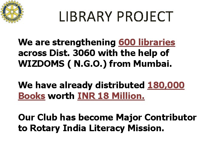 LIBRARY PROJECT We are strengthening 600 libraries across Dist. 3060 with the help of