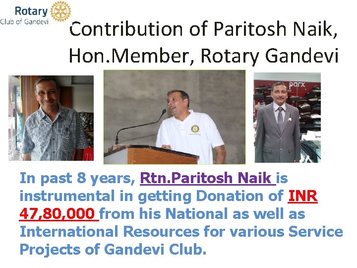 Contribution of Paritosh Naik, Hon. Member, Rotary Gandevi In past 8 years, Rtn. Paritosh