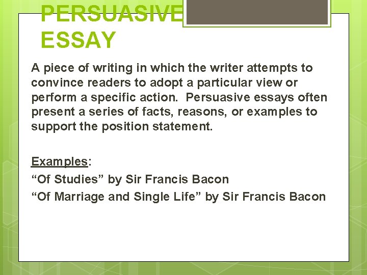 PERSUASIVE ESSAY A piece of writing in which the writer attempts to convince readers PERSUASIVE ESSAY A piece of writing in which the writer attempts to convince readers