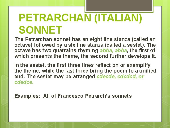 PETRARCHAN (ITALIAN) SONNET The Petrarchan sonnet has an eight line stanza (called an octave) PETRARCHAN (ITALIAN) SONNET The Petrarchan sonnet has an eight line stanza (called an octave)