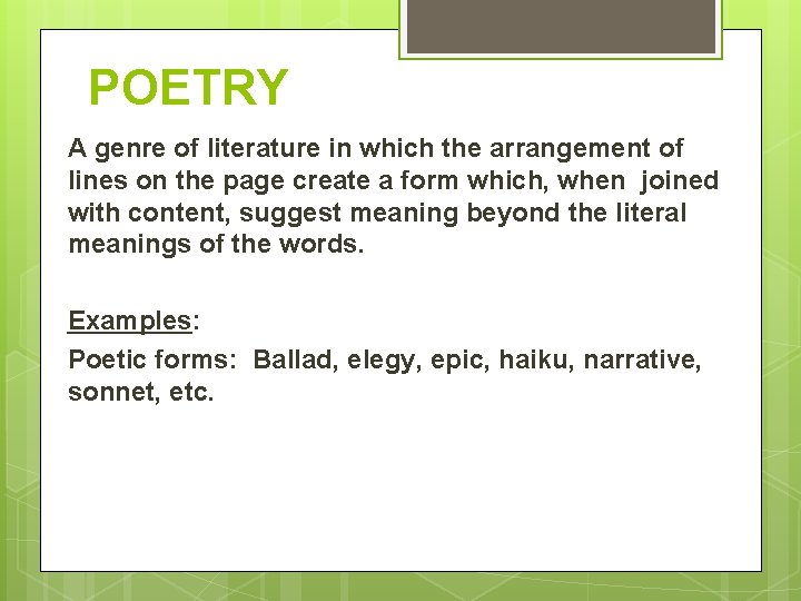 POETRY A genre of literature in which the arrangement of lines on the page POETRY A genre of literature in which the arrangement of lines on the page